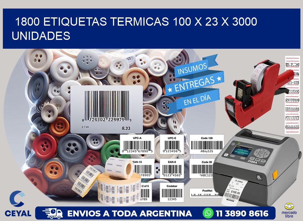 1800 ETIQUETAS TERMICAS 100 x 23 X 3000 UNIDADES