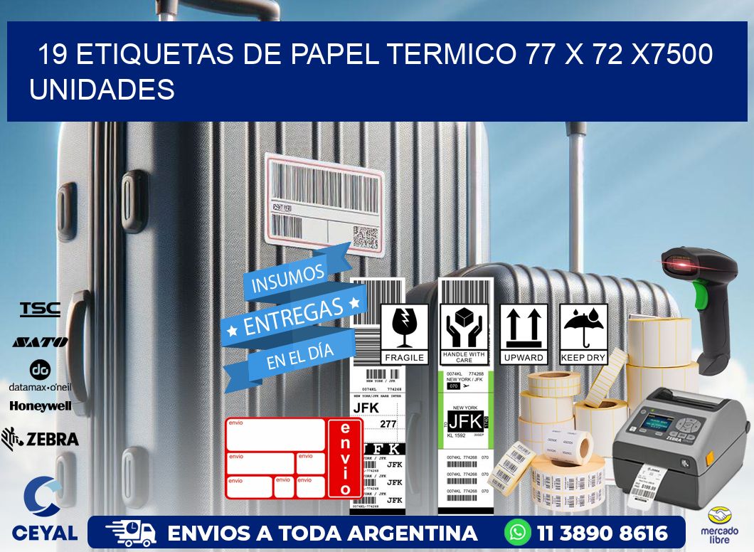 19 ETIQUETAS DE PAPEL TERMICO 77 x 72 X7500 UNIDADES
