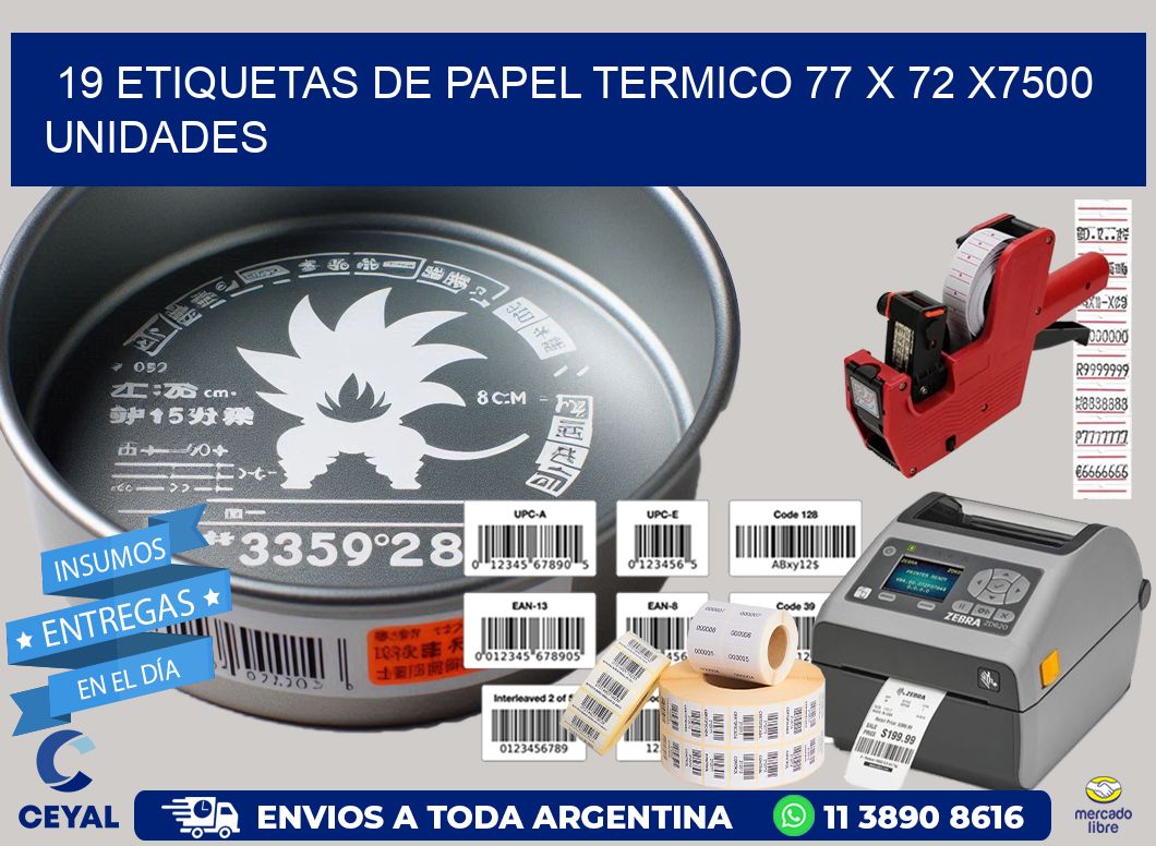 19 ETIQUETAS DE PAPEL TERMICO 77 x 72 X7500 UNIDADES