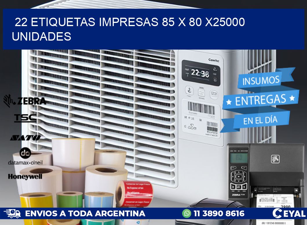 22 ETIQUETAS IMPRESAS 85 x 80 X25000 UNIDADES