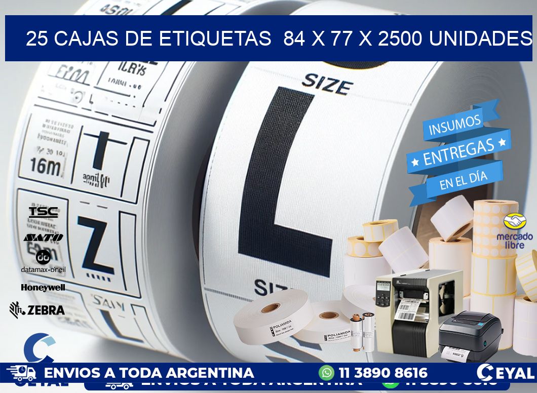 25 CAJAS DE ETIQUETAS  84 x 77 X 2500 UNIDADES