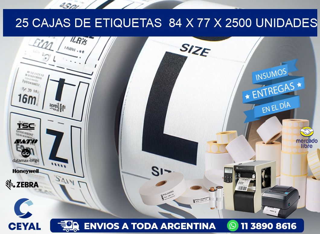 25 CAJAS DE ETIQUETAS  84 x 77 X 2500 UNIDADES