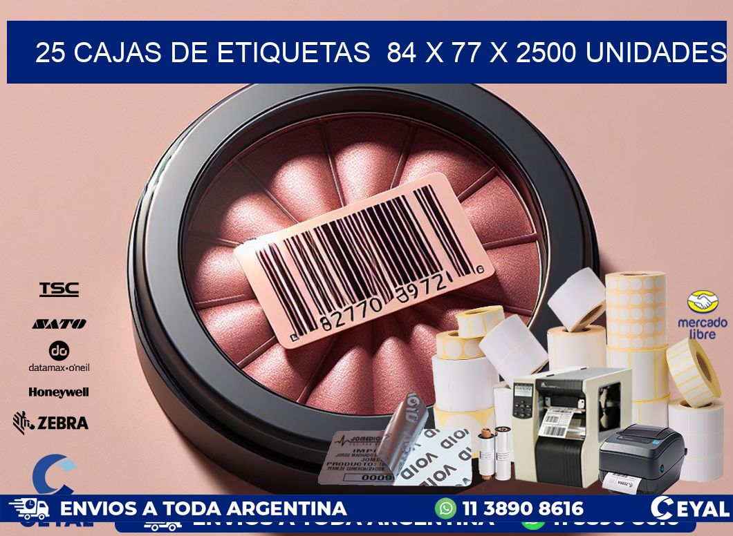 25 CAJAS DE ETIQUETAS  84 x 77 X 2500 UNIDADES