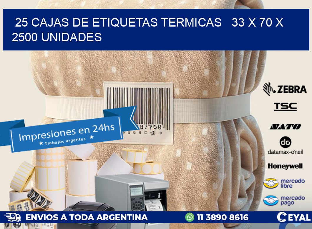 25 CAJAS DE ETIQUETAS TERMICAS   33 x 70 X 2500 UNIDADES