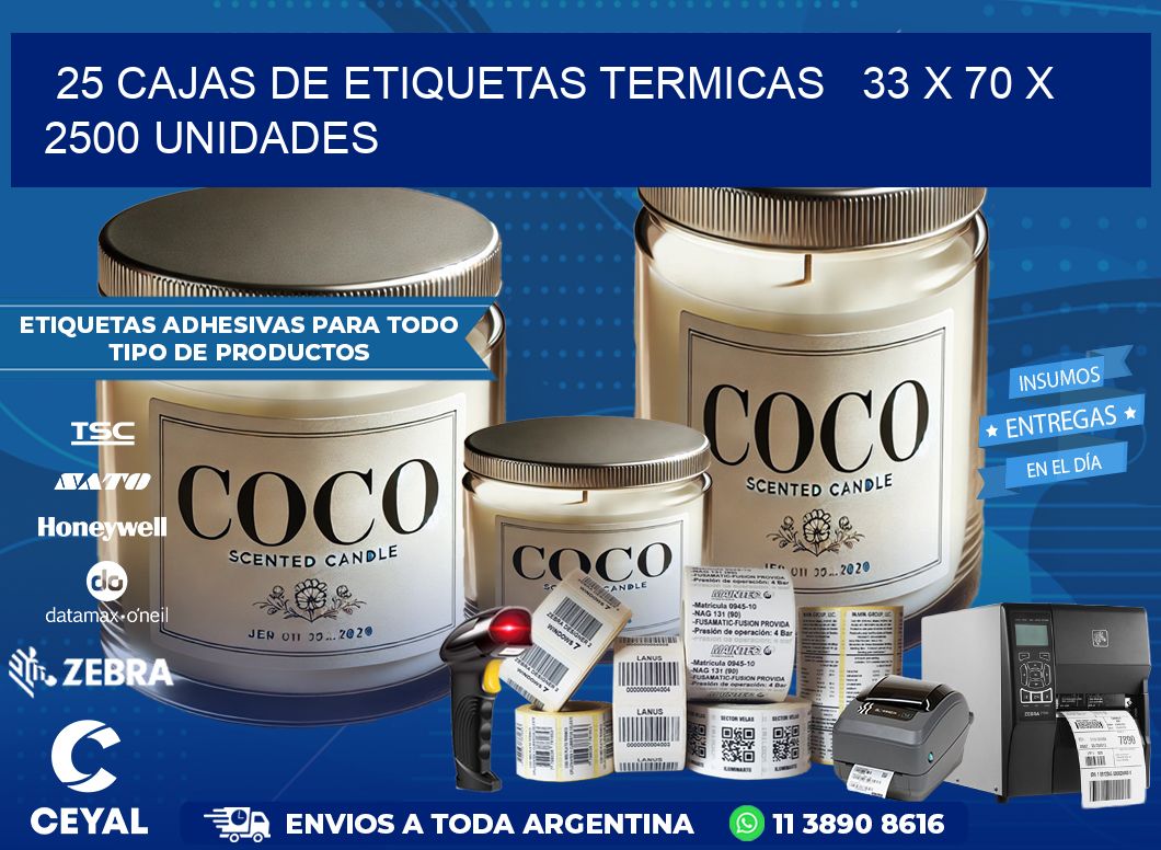 25 CAJAS DE ETIQUETAS TERMICAS   33 x 70 X 2500 UNIDADES