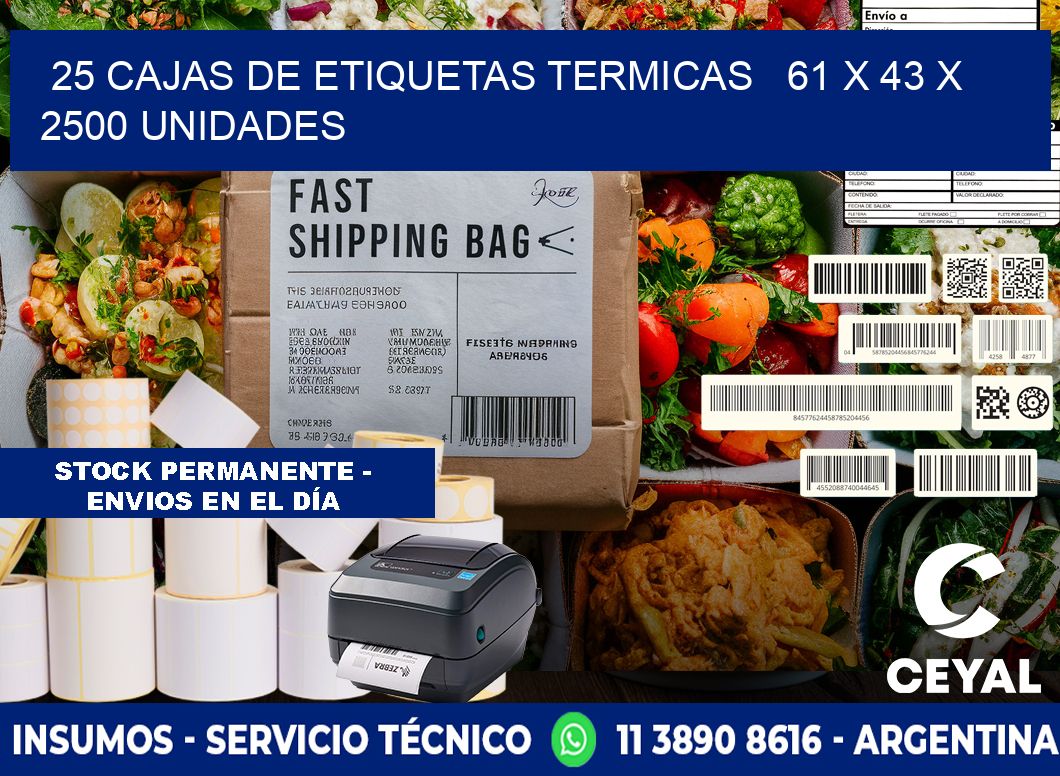 25 CAJAS DE ETIQUETAS TERMICAS   61 x 43 X 2500 UNIDADES