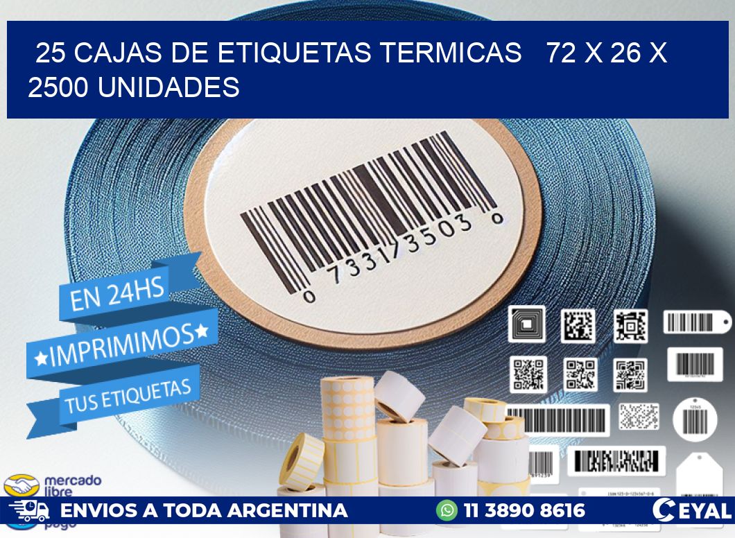 25 CAJAS DE ETIQUETAS TERMICAS   72 x 26 X 2500 UNIDADES