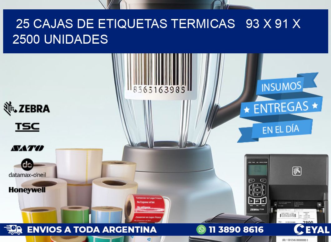 25 CAJAS DE ETIQUETAS TERMICAS   93 x 91 X 2500 UNIDADES