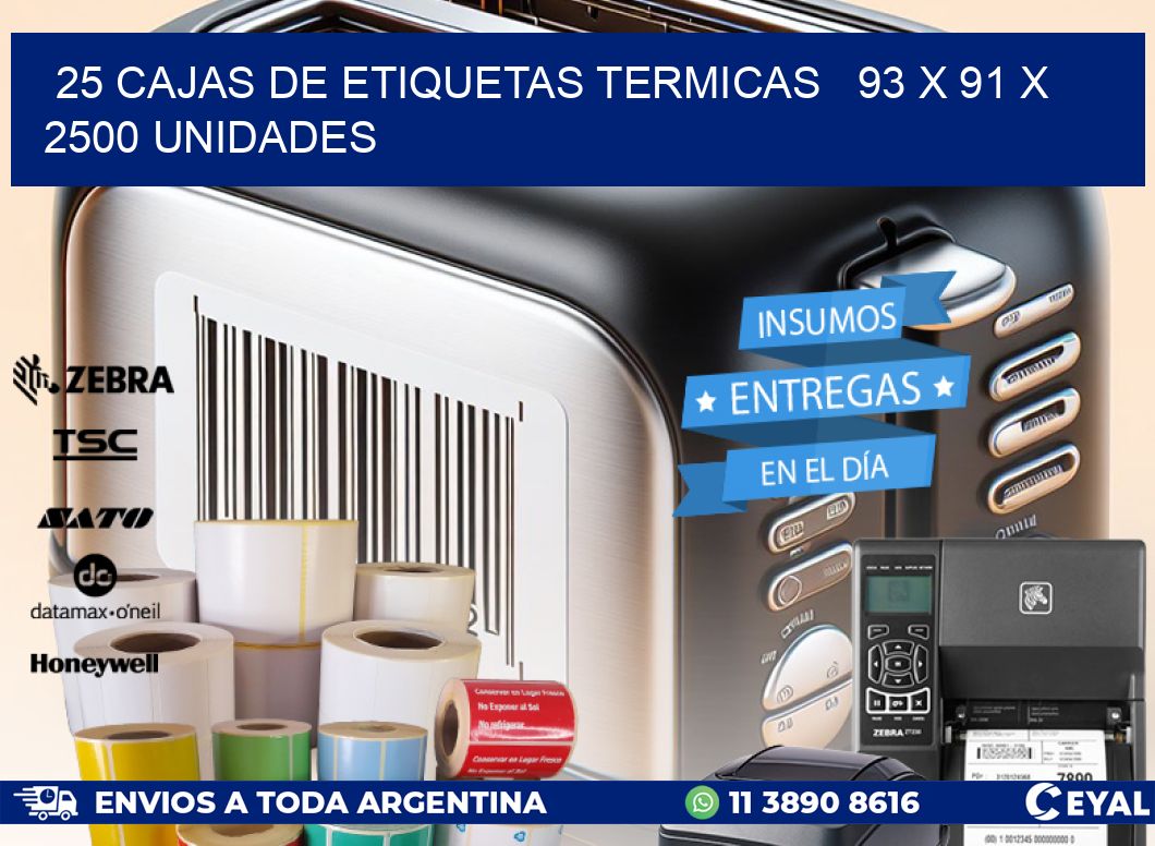 25 CAJAS DE ETIQUETAS TERMICAS   93 x 91 X 2500 UNIDADES