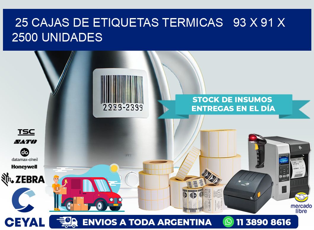 25 CAJAS DE ETIQUETAS TERMICAS   93 x 91 X 2500 UNIDADES