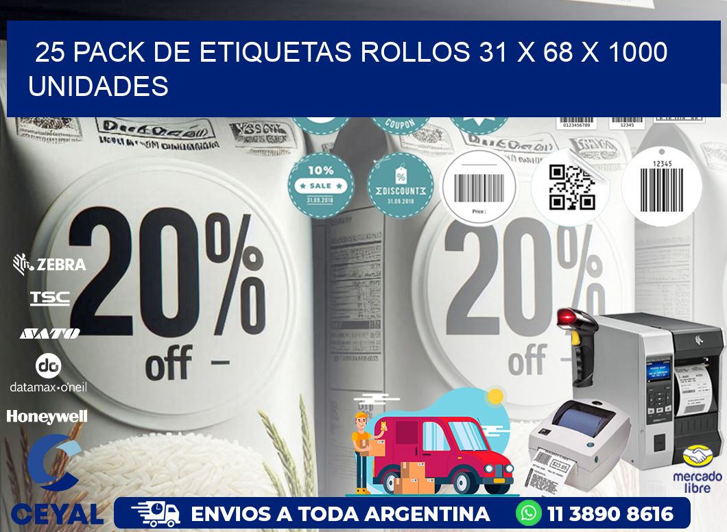 25 PACK DE ETIQUETAS ROLLOS 31 x 68 X 1000 UNIDADES