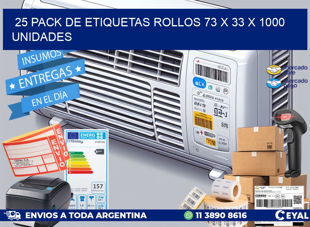 25 PACK DE ETIQUETAS ROLLOS 73 x 33 X 1000 UNIDADES