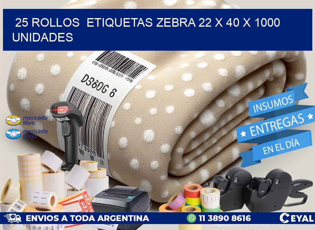 25 ROLLOS  ETIQUETAS ZEBRA 22 x 40 X 1000 UNIDADES