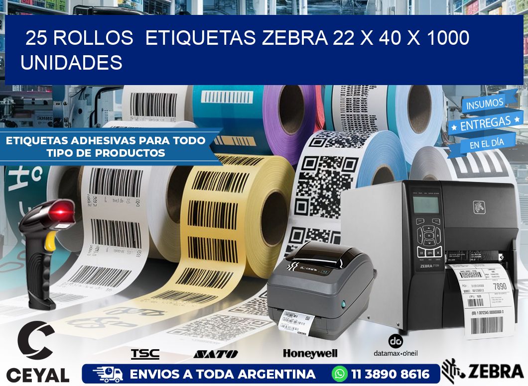 25 ROLLOS  ETIQUETAS ZEBRA 22 x 40 X 1000 UNIDADES