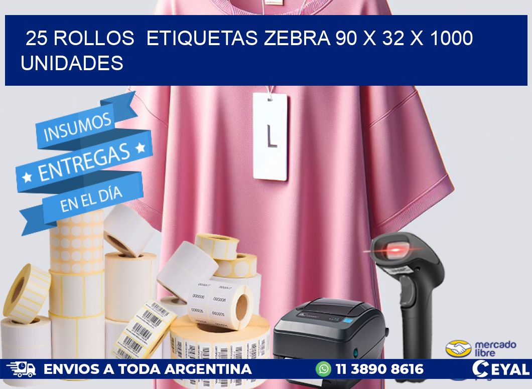 25 ROLLOS  ETIQUETAS ZEBRA 90 x 32 X 1000 UNIDADES