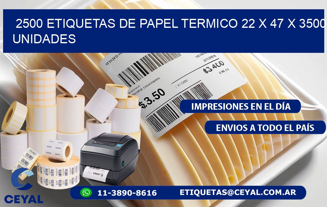 2500 ETIQUETAS DE PAPEL TERMICO 22 x 47 X 3500 UNIDADES