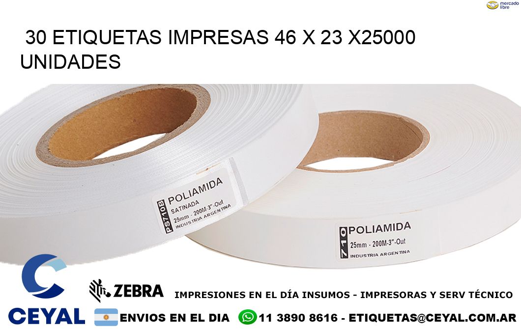 30 ETIQUETAS IMPRESAS 46 x 23 X25000 UNIDADES