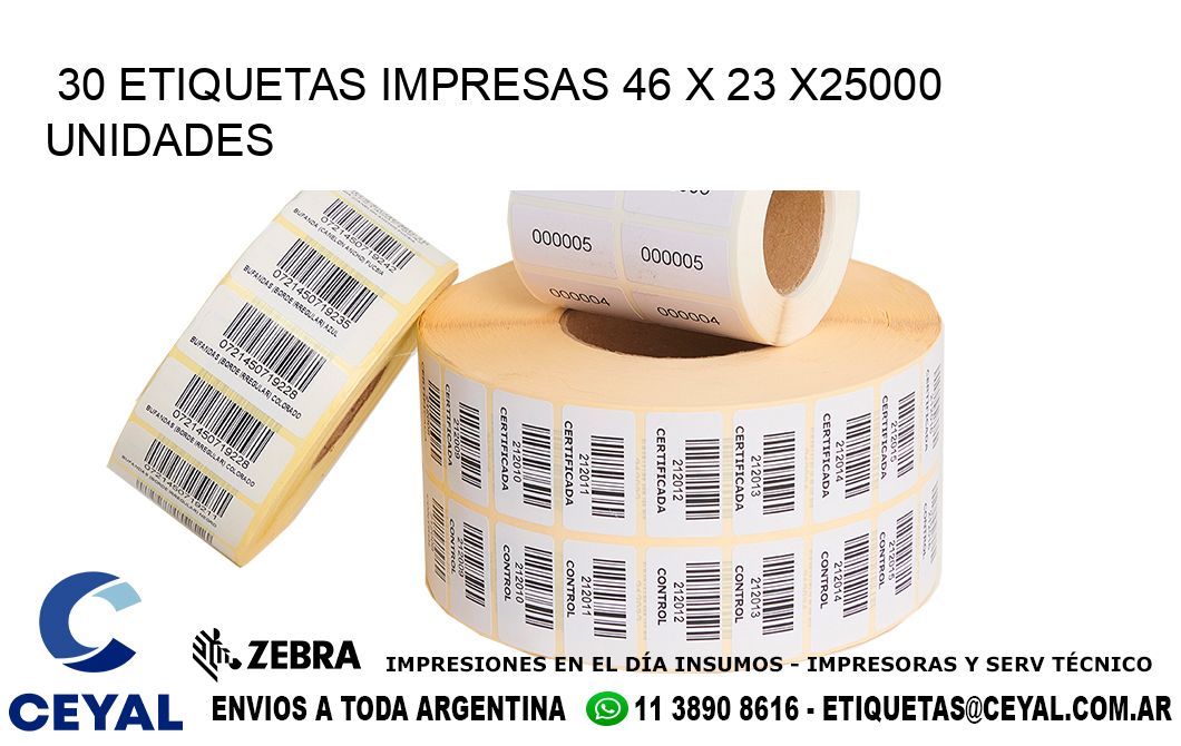 30 ETIQUETAS IMPRESAS 46 x 23 X25000 UNIDADES