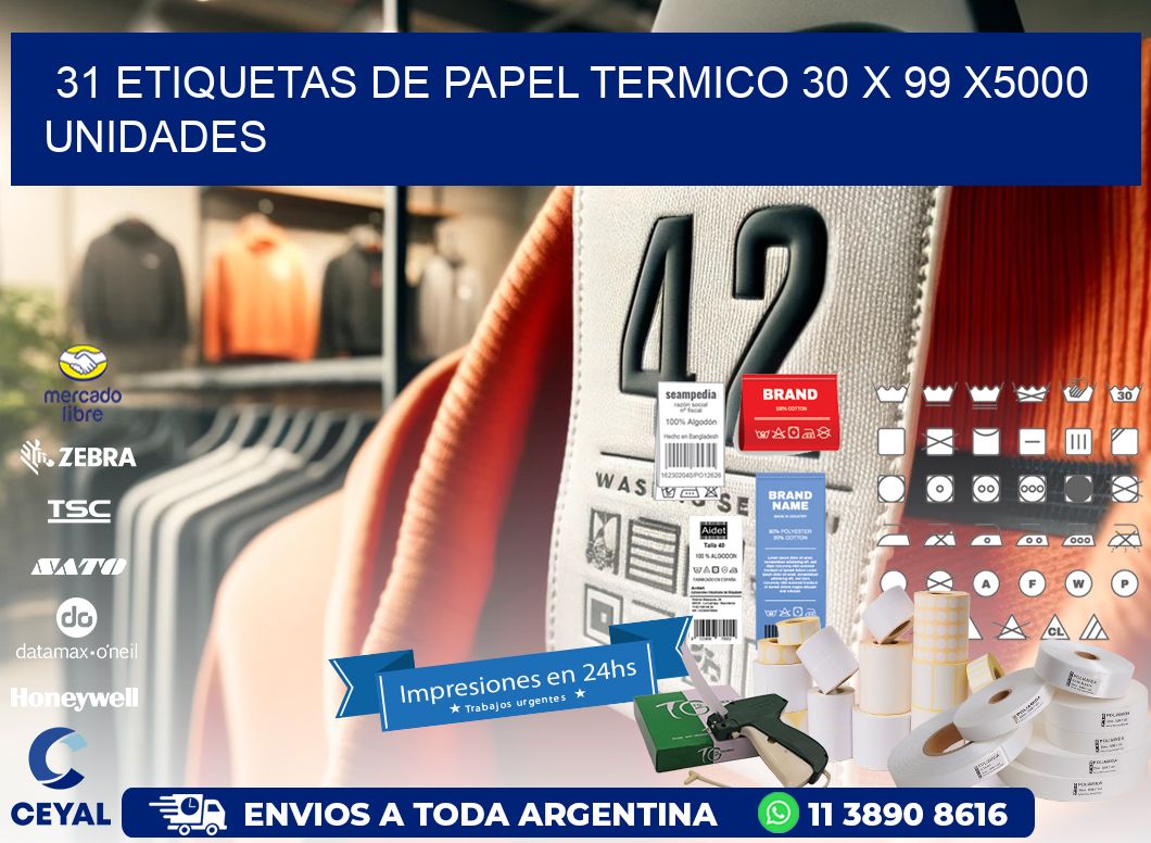 31 ETIQUETAS DE PAPEL TERMICO 30 x 99 X5000 UNIDADES