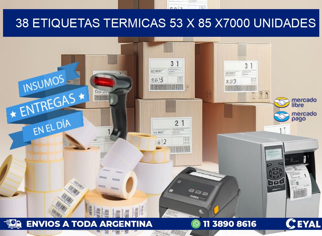 38 ETIQUETAS TERMICAS 53 x 85 X7000 UNIDADES