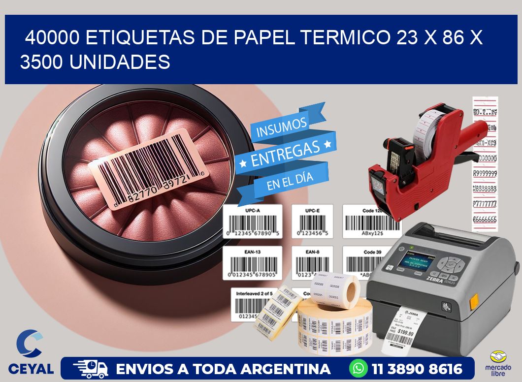 40000 ETIQUETAS DE PAPEL TERMICO 23 x 86 X 3500 UNIDADES