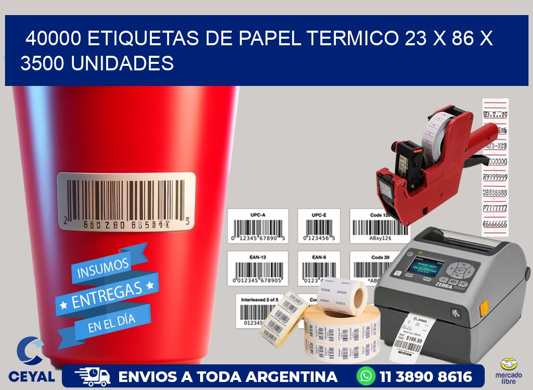 40000 ETIQUETAS DE PAPEL TERMICO 23 x 86 X 3500 UNIDADES