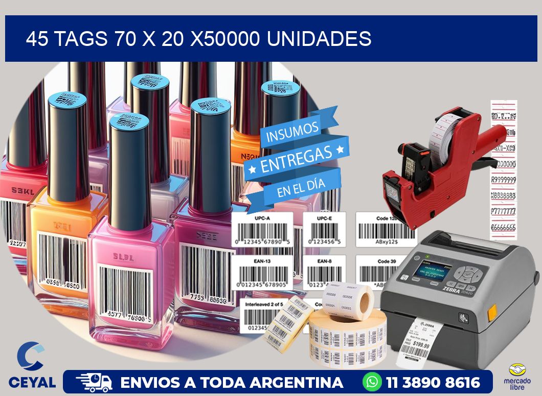 45 TAGS 70 x 20 X50000 UNIDADES