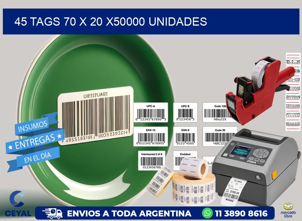 45 TAGS 70 x 20 X50000 UNIDADES