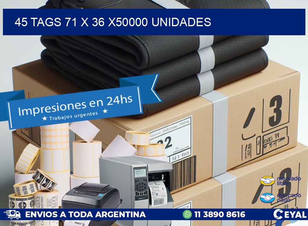 45 TAGS 71 x 36 X50000 UNIDADES