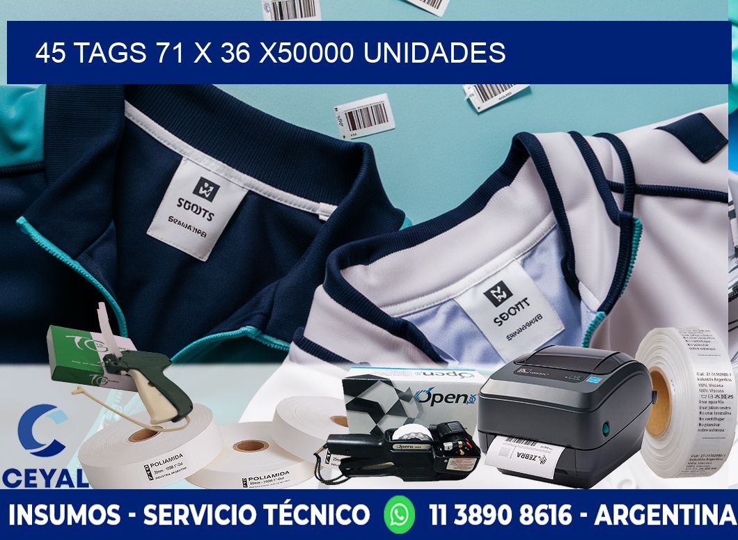 45 TAGS 71 x 36 X50000 UNIDADES