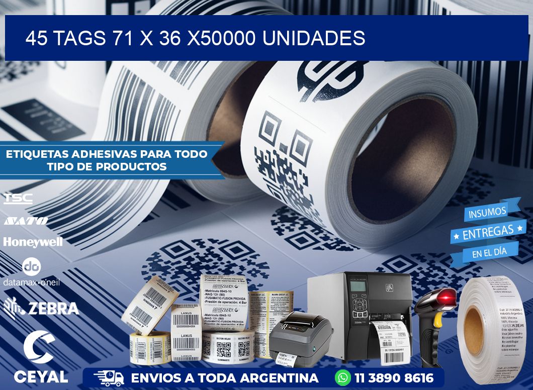 45 TAGS 71 x 36 X50000 UNIDADES