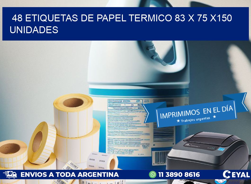 48 ETIQUETAS DE PAPEL TERMICO 83 x 75 x150 UNIDADES