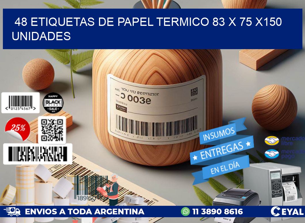 48 ETIQUETAS DE PAPEL TERMICO 83 x 75 x150 UNIDADES