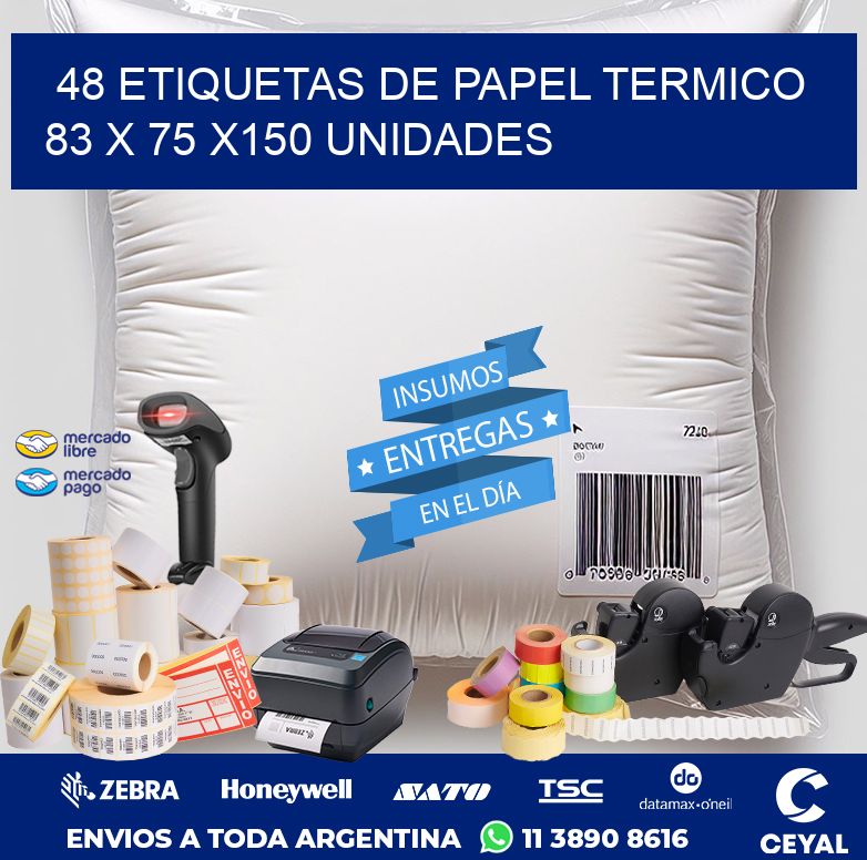 48 ETIQUETAS DE PAPEL TERMICO 83 x 75 x150 UNIDADES