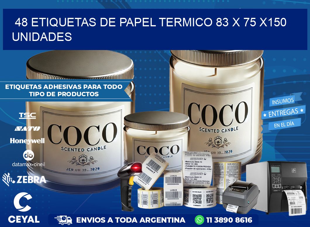 48 ETIQUETAS DE PAPEL TERMICO 83 x 75 x150 UNIDADES