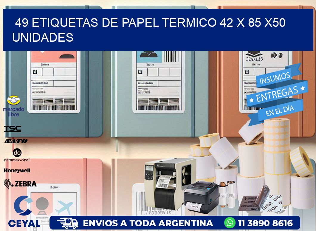 49 ETIQUETAS DE PAPEL TERMICO 42 x 85 x50 UNIDADES