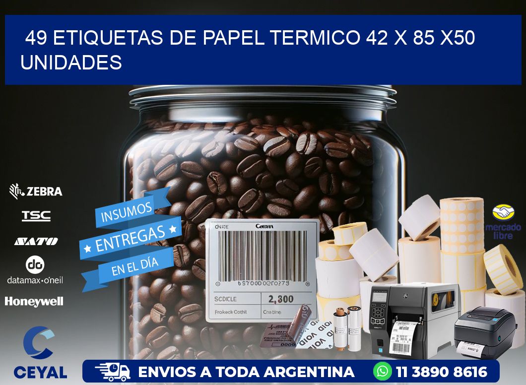 49 ETIQUETAS DE PAPEL TERMICO 42 x 85 x50 UNIDADES