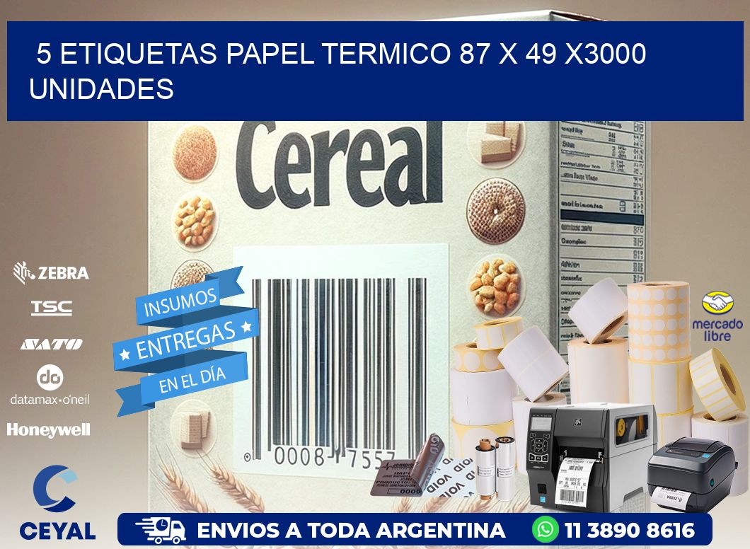 5 ETIQUETAS PAPEL TERMICO 87 x 49 X3000 UNIDADES