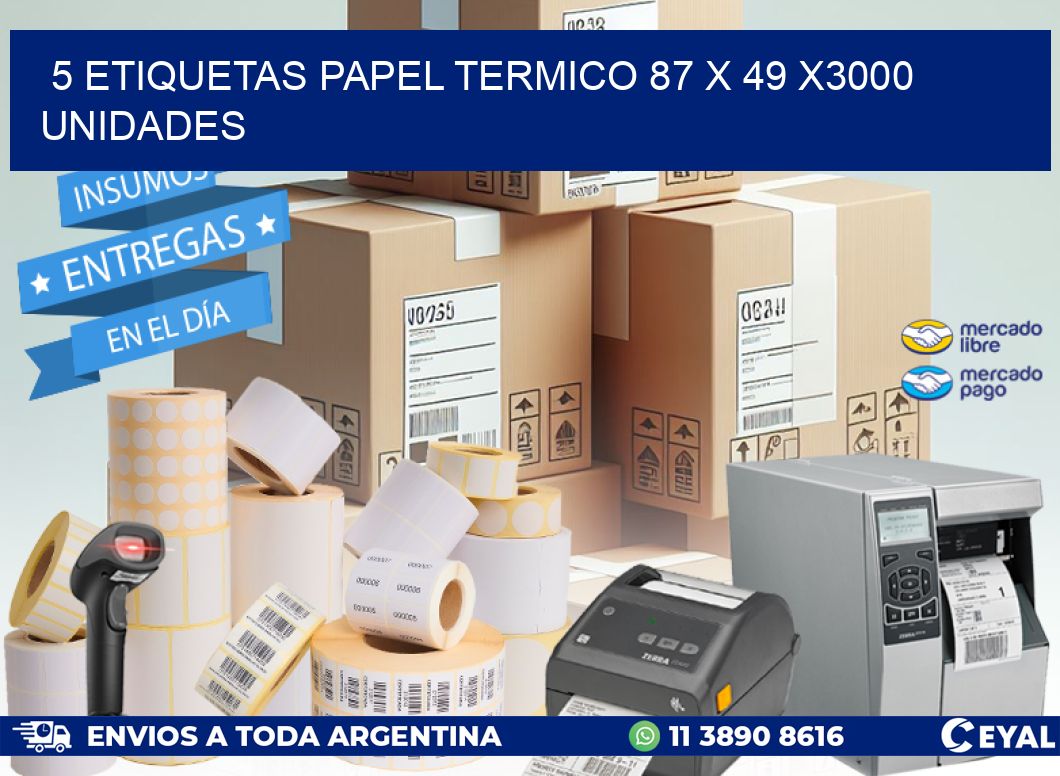 5 ETIQUETAS PAPEL TERMICO 87 x 49 X3000 UNIDADES