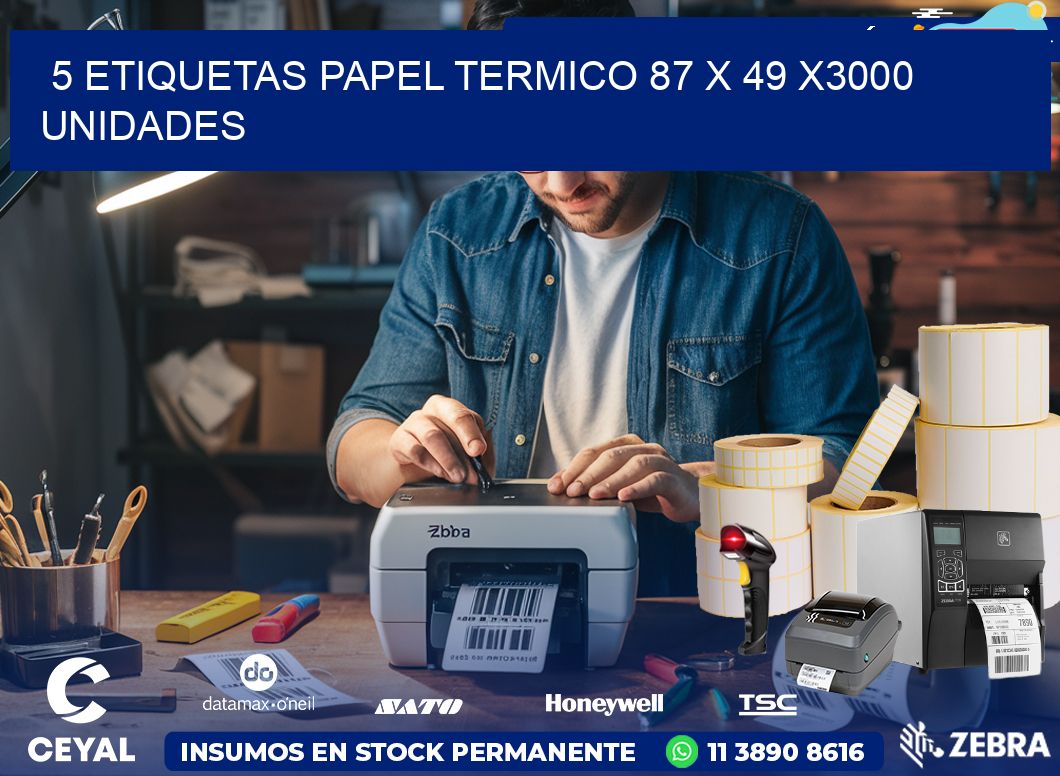 5 ETIQUETAS PAPEL TERMICO 87 x 49 X3000 UNIDADES