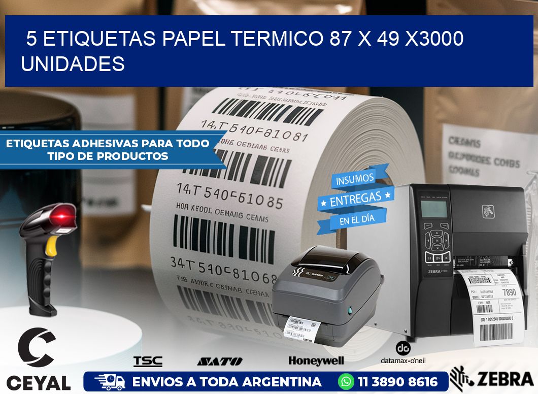 5 ETIQUETAS PAPEL TERMICO 87 x 49 X3000 UNIDADES