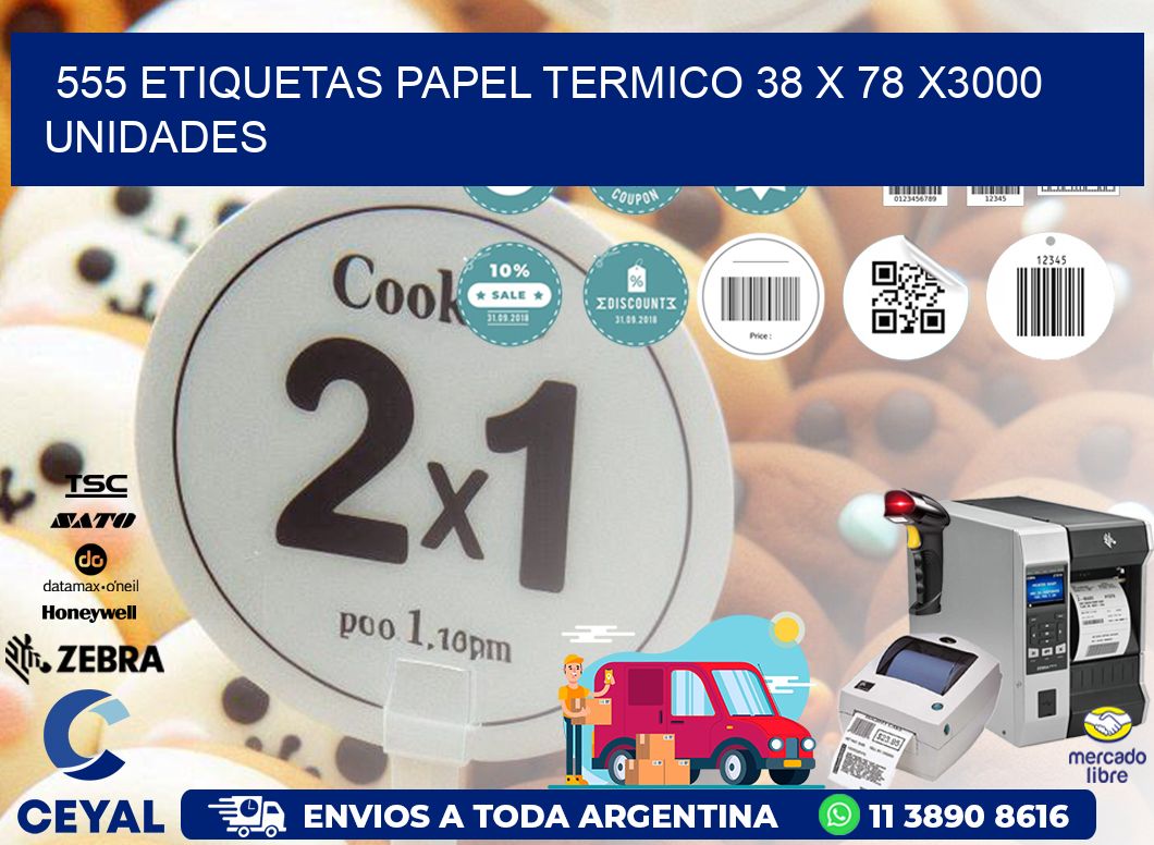 555 ETIQUETAS PAPEL TERMICO 38 x 78 X3000 UNIDADES