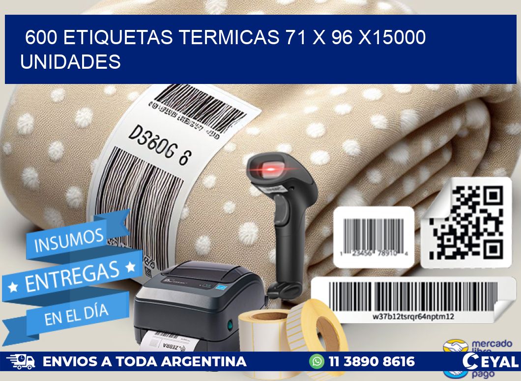 600 ETIQUETAS TERMICAS 71 x 96 X15000 UNIDADES