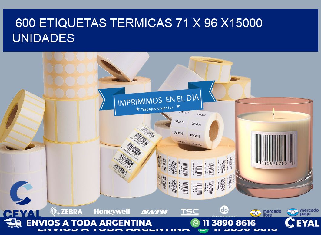 600 ETIQUETAS TERMICAS 71 x 96 X15000 UNIDADES