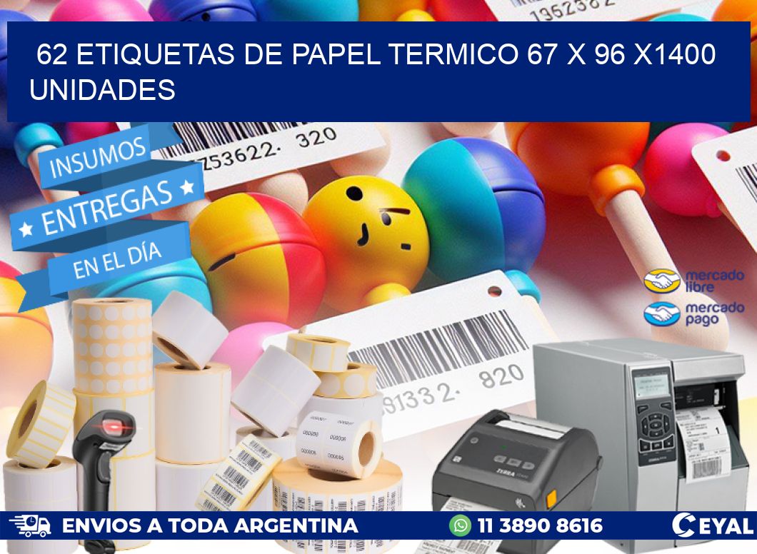 62 ETIQUETAS DE PAPEL TERMICO 67 x 96 X1400 UNIDADES