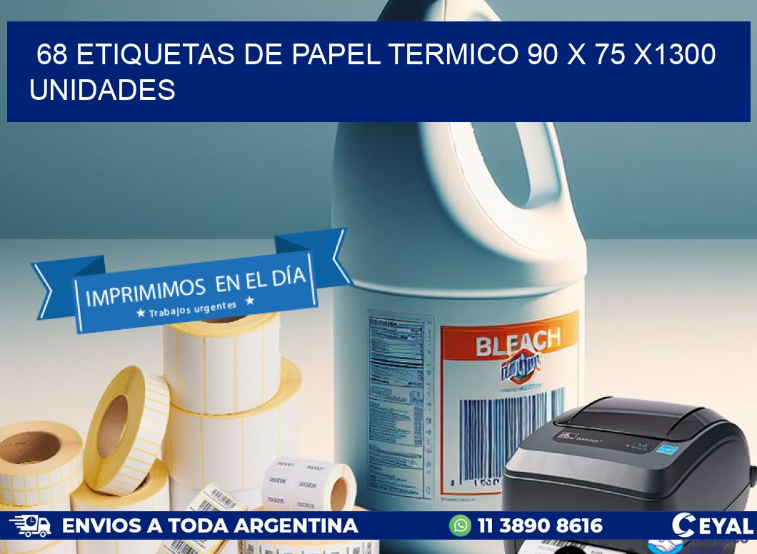 68 ETIQUETAS DE PAPEL TERMICO 90 x 75 X1300 UNIDADES