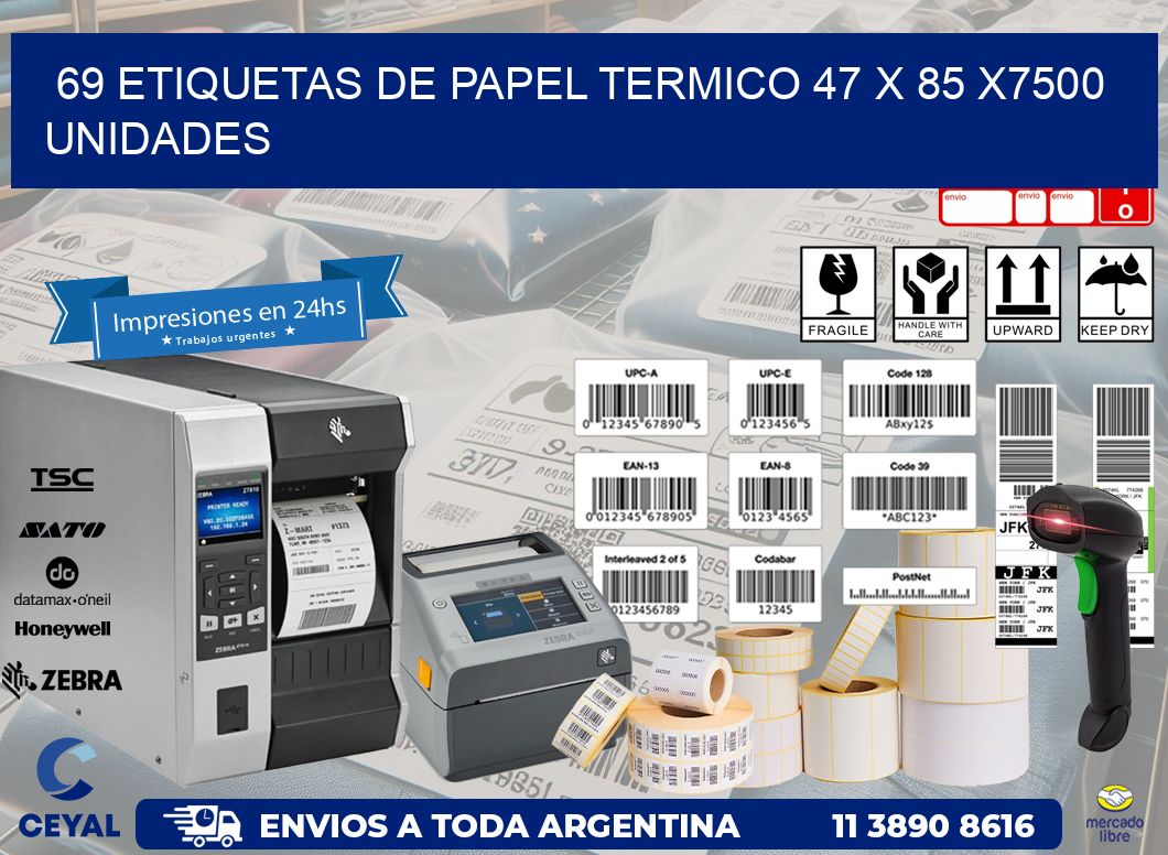 69 ETIQUETAS DE PAPEL TERMICO 47 x 85 X7500 UNIDADES