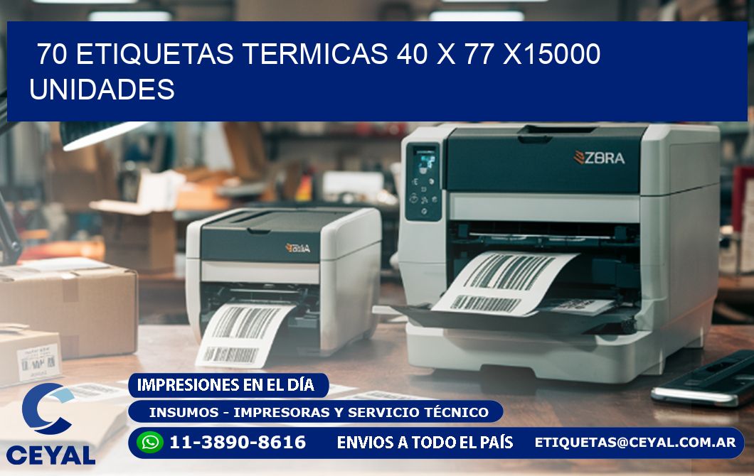 70 ETIQUETAS TERMICAS 40 x 77 X15000 UNIDADES