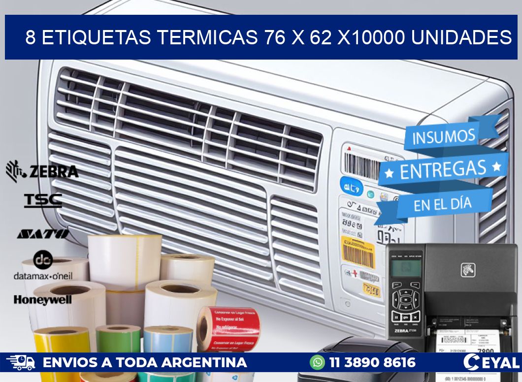 8 ETIQUETAS TERMICAS 76 x 62 X10000 UNIDADES