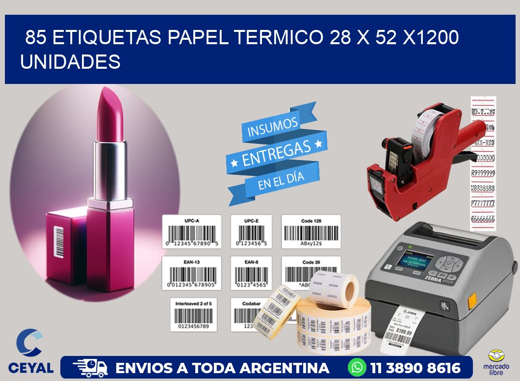 85 ETIQUETAS PAPEL TERMICO 28 x 52 X1200 UNIDADES